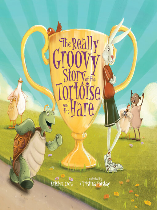 Title details for The Really Groovy Story of the Tortoise and the Hare by Kristyn Crow - Available